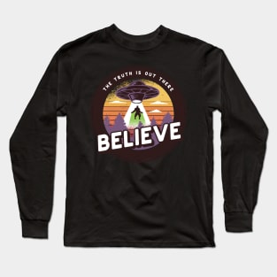 The Truth Is Out There Believe UFO Bigfoot Abduction Long Sleeve T-Shirt